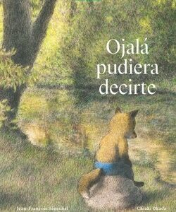 Ojalá pudiera decirte