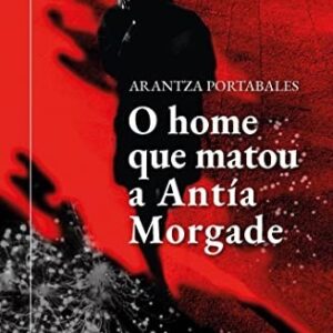 O home que matou a Antía Morgade