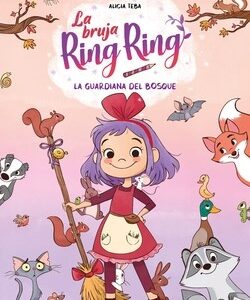 La bruja Ring Ring 1. La guardiana del bosque