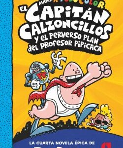 El capitán Calzoncillos y el perverso plan del profesor Pipícaca