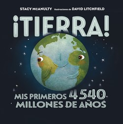 ¡Tierra! : mis primeros 4540 millones de años