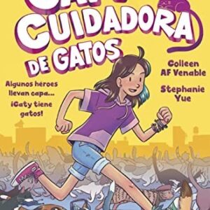 Caty la cuidadora de gatos : algunos héroes llevan capa-- ¡Caty tiene gatos!