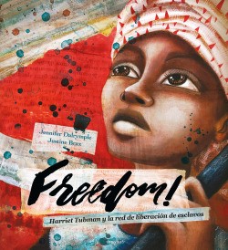 Freedom! : Harriet Tubman y la red de liberación de esclavos