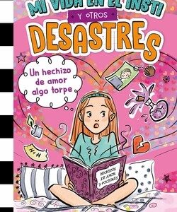 MI VIDA EN EL INSTI 2. UN HECHIZO DE AMOR ALGO TOR