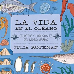 La vida en el océano : secretos y curiosidades del mundo marino