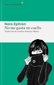 No me gusta mi cuello : y otras reflexiones sobre el hecho de ser mujer