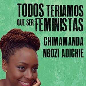 Todos teríamos que ser feministas