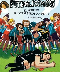 Los Futbolísimos. El misterio de los árbitros dormidos