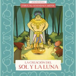 Fábulas, leyendas y mitos : La creación del Sol y de la Luna