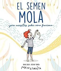 El semen mola : pero necesitas saber cómo funciona