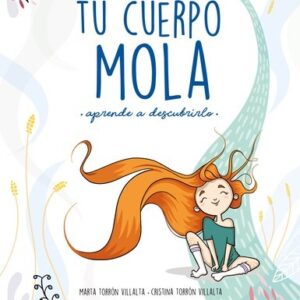 Tu cuerpo mola : aprende a descubrirlo