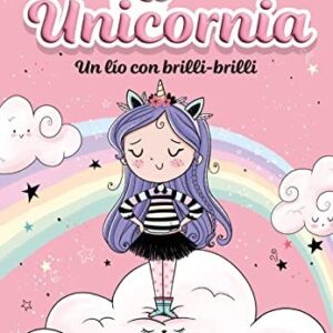Unicornia 1. Un lío con brilli-brilli
