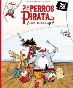 Los perros piratas. ¡Adiós, mendrugos!