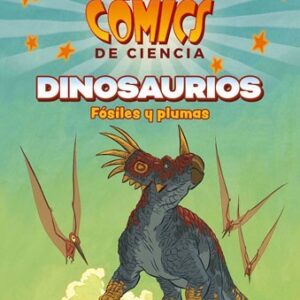 COMICS DE CIENCIA. DINOSAURIOS. FÓSILES Y PLUMAS