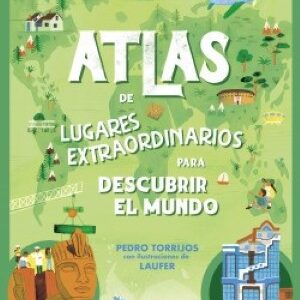 Atlas de lugares extraordinarios para descubrir el mundo