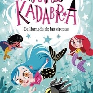 Anna Kadabra 10. La llamada de las sirenas